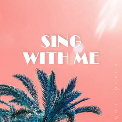 Sing with Me (Piano Trio) (feat. Daniel Seo, Emily Gelineau & Taylor Fleming )/KISH