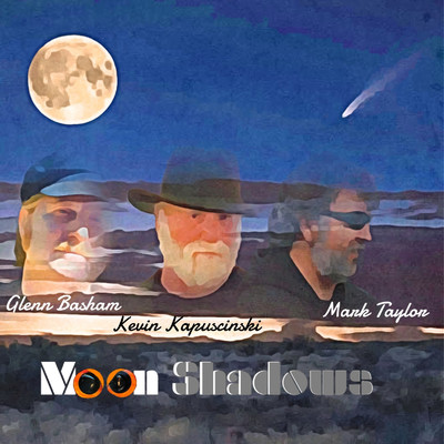 Moon Shadows/Glenn Basham／Kevin Kapuscinski／Mark Taylor