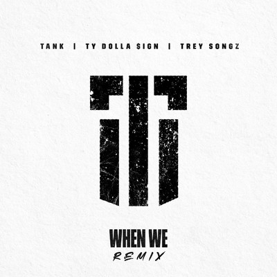When We (Remix) [feat. Ty Dolla $ign and Trey Songz]/Tank