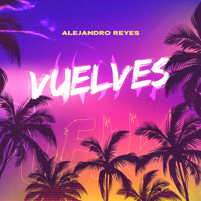 シングル/Vuelves/Alejandro Reyes