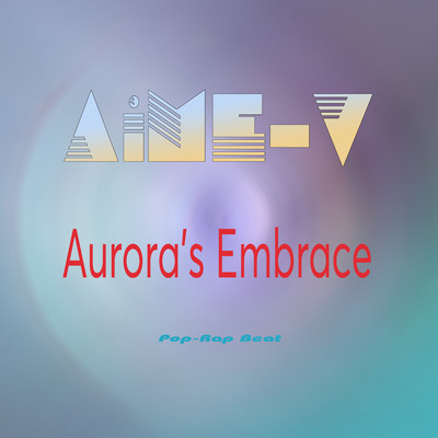Aurora's Embrace (Pop-Rap Beat)/AiME-V