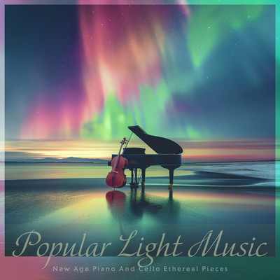 Popular Light Music:New Age Piano And Cello Ethereal Pieces/Cool Music