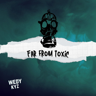 Far from Toxic/Wedy Kyz