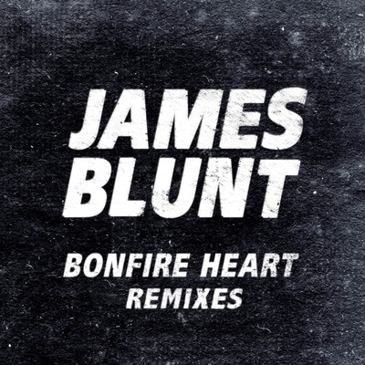 アルバム/Bonfire Heart Remixes/James Blunt