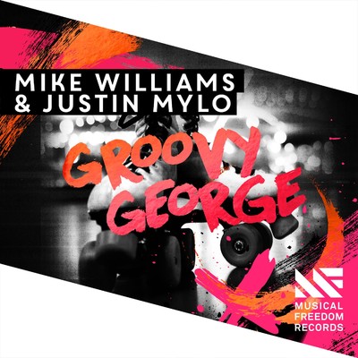Groovy George/Mike Williams & Justin Mylo