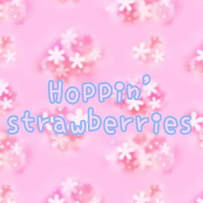Hoppin' strawberries/AKUAMELIA