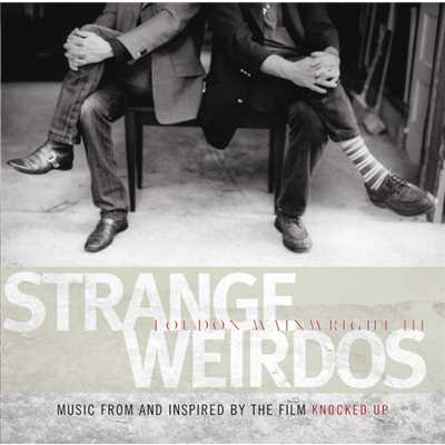 Strange Weirdos (Album Version)/Loudon Wainwright