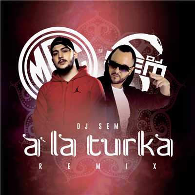 A la turka (DJ Sem Remix) (Explicit) feat.DJ Sem/MRC
