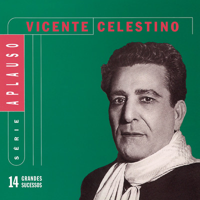 Serie Aplauso - Vicente Celestino/Vicente Celestino