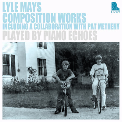 アルバム/ライル・メイズ作曲作品集 including a Collaboration with Pat Metheny/Piano Echoes