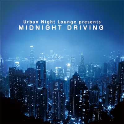 アルバム/Urban Night Lounge presents MIDNIGHT DRIVING/The Illuminati
