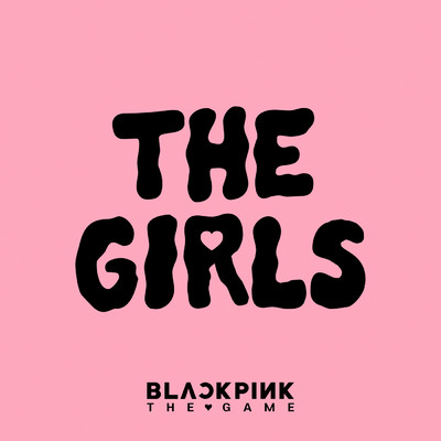 THE GIRLS (BLACKPINK THE GAME OST)/BLACKPINK