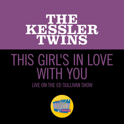 This Girl's In Love With You (Live On The Ed Sullivan Show, January 18, 1970)/Kessler Twins