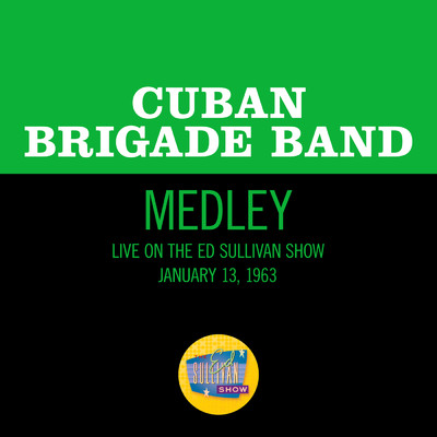 Banana Boat (Day-O)／Rio Manzanares (Medley／Live On The Ed Sullivan Show, January 13, 1963)/Cuban Brigade Band