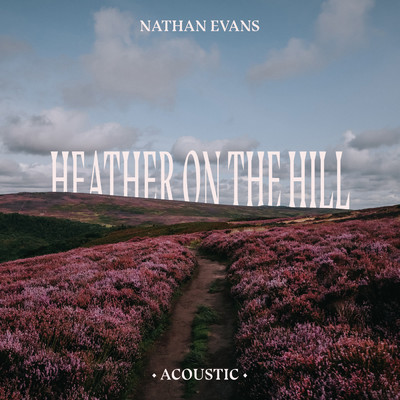 シングル/Heather On The Hill (Acoustic Version)/ネイサン・エヴァンズ