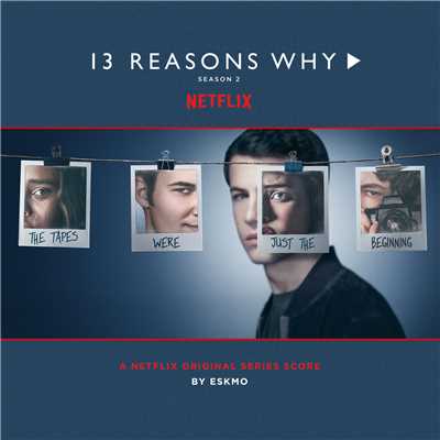 アルバム/13 Reasons Why (Season 2 - Original Series Score)/Brendan Angelides／Eskmo