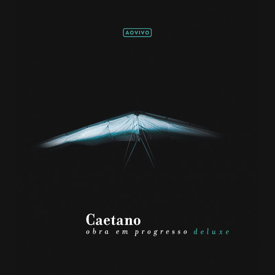 Caetano - Obra Em Progresso (Ao Vivo ／ Deluxe)/カエターノ・ヴェローゾ