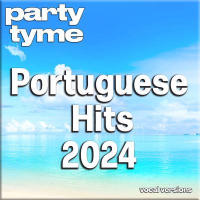 アルバム/Portuguese Hits 2024 (Portuguese Vocal Versions)/Party Tyme