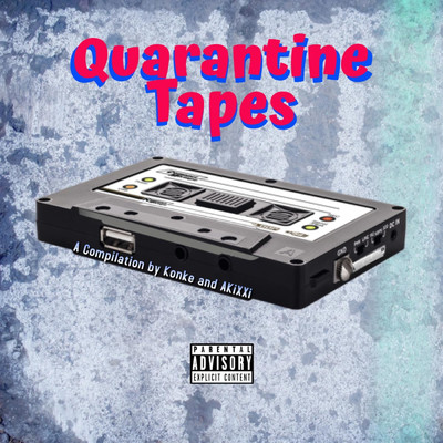 Quarantine Tapes: A Compilation by Konke and AKiXXi/AKiXXi／Konke