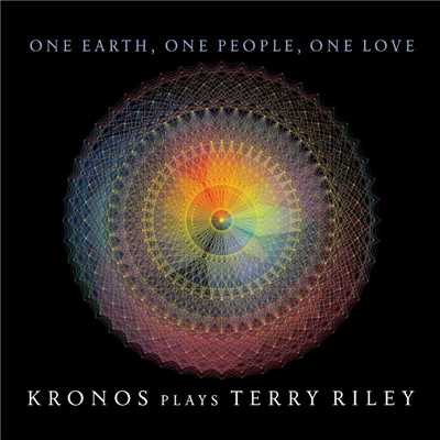 アルバム/One Earth, One People, One Love: Kronos Plays Terry Riley/Kronos Quartet