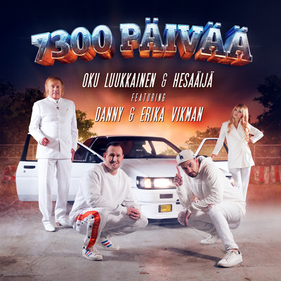 7300 paivaa (feat. Erika Vikman & Danny)/DJ Oku Luukkainen & HesaAija