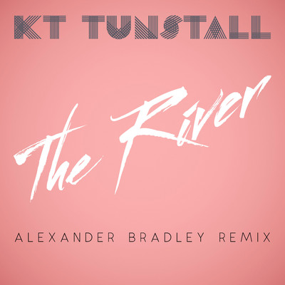 シングル/The River (Alexander Bradley Remix)/KT Tunstall