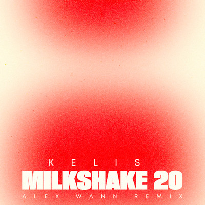 シングル/Milkshake 20 (Alex Wann Remix)/Kelis
