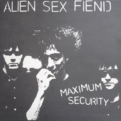 Maximum Security/Alien Sex Fiend