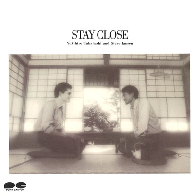 STAY CLOSE/YukiHiro Takahashi&Steve Jansen
