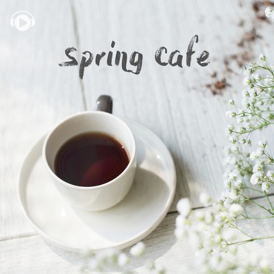 Spring Cafe -春のあたたかい日差しの下で聴きたくなるのんびりリラックスミュージック-/ALL BGM CHANNEL