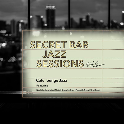 Secret Bar Jazz Sessions 〜隠れ家バーのジャズBGM〜 Vol.5/Cafe lounge Jazz