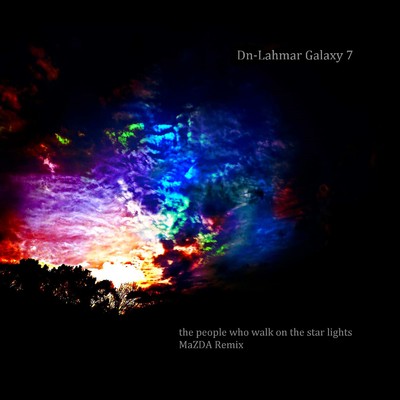 シングル/the people who walk on the star lights (MaZDA Remix)/Dn-Lahmar Galaxy7