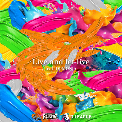 シングル/Live and let live (feat. DJ MONJA)/FULLCAST RAISERZ