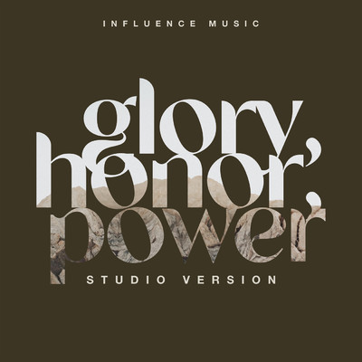 Glory, Honor, Power (Studio Version)/Influence Music／Melody Noel／Matt Gilman