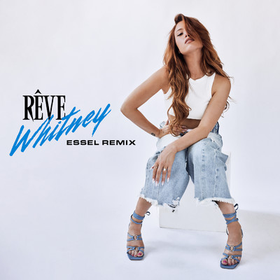 Whitney (Explicit) (ESSEL Remix)/Reve／ESSEL