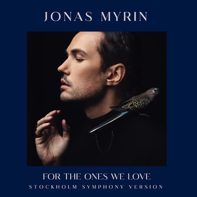 For The Ones We Love (Stockholm Symphony Version)/Jonas Myrin