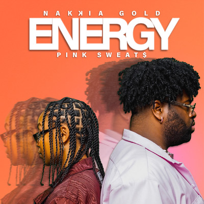 Energy (Explicit) (featuring Pink Sweat$)/Nakkia Gold
