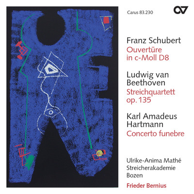 Schubert: Overture in C Minor; Beethoven: String Quartet No. 16 in F Major, Op. 135; Hartmann: Concerto funebre/Ulrike-Anima Mathe／Streicherakademie Bozen／フリーダー・ベルニウス