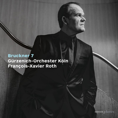 アルバム/Bruckner: Symphony No. 7/ケルン・ギュルツェニヒ管弦楽団／Francois-Xavier Roth
