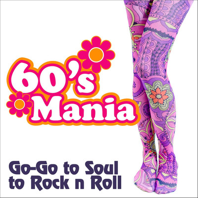 60s Mania: Go-Go to Soul to Rock n Roll/Necessary Pop