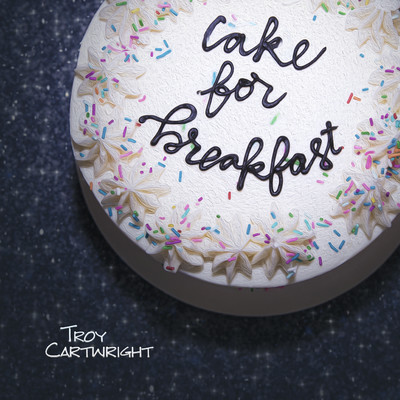 シングル/Cake For Breakfast/Troy Cartwright