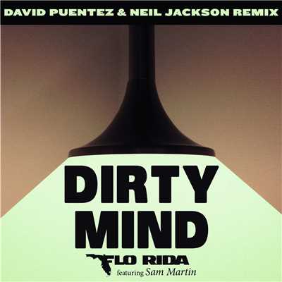Dirty Mind (feat. Sam Martin) [David Puentez & Neil Jackson Remix]/Flo Rida
