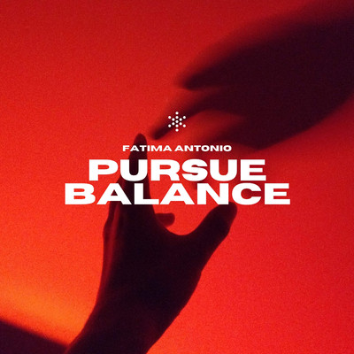 Pursue balance/Fatima Antonio