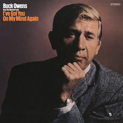 I've Got You on My Mind Again/Buck Owens And His Buckaroos