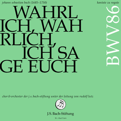 J. S. Bach: Kantate zu Rogate: Wahrlich, wahrlich, ich sage euch, BWV 86/Orchester der J. S. Bach-Stiftung