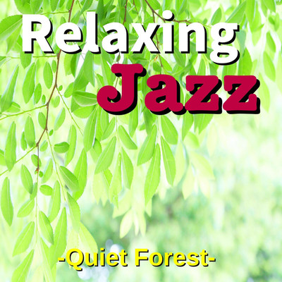 アルバム/Relaxing Jazz -Quiet Forest-/TK lab