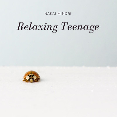 Relaxing Teenage/Nakai Minori
