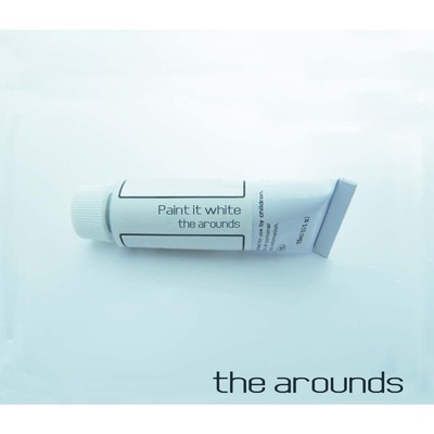 the arounds(Paint It White)/the arounds