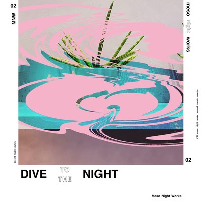Dive To The Night/Meso Night Works