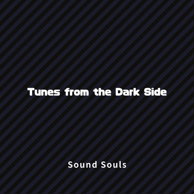 Tunes from the Dark Side/Sound Souls